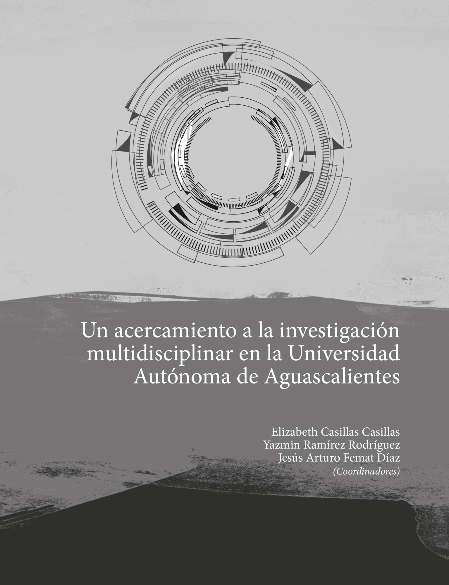  Un acercamiento a la investigación multidisciplinar en la Universidad Autónoma de Aguascalientes