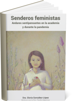 SENDEROS FEMINISTAS. Andares sentipensantes en la academia y durante la pandemia