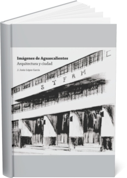 IMÁGENES DE AGUASCALIENTES Arquitectura y ciudad