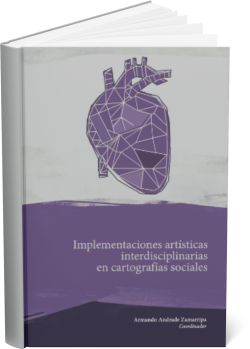 IMPLEMENTACIONES ARTÍSTICAS INTERDISCIPLINARIAS EN CARTOGRAFÍAS SOCIALES