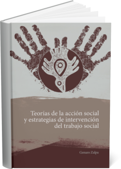  TEORÍAS DE LA ACCIÓN SOCIAL Y ESTRATEGIAS DE INTERVENCIÓN DEL TRABAJO SOCIAL