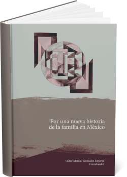 POR UNA NUEVA HISTORIA DE LA FAMILIA EN MÉXICO
